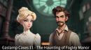 897593 Gaslamp Cases 11 The Haunting of Fogley Mano